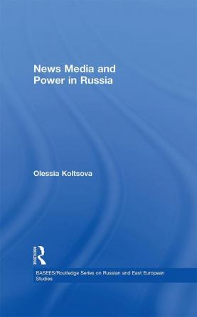 News Media and Power in Russia