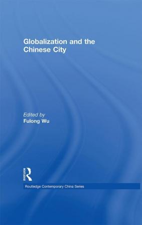 Globalization and the Chinese City