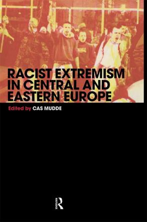 Racist Extremism in Central & Eastern Europe