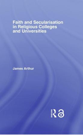 Faith and Secularisation in Religious Colleges and Universities