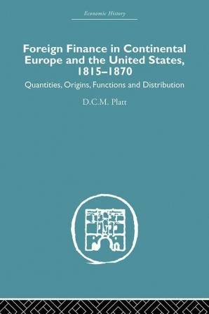 Foreign Finance in Continental Europe and the United States 1815-1870