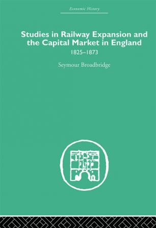 Studies in Railway Expansion and the Capital Market in England