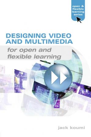 Designing Video and Multimedia for Open and Flexible Learning