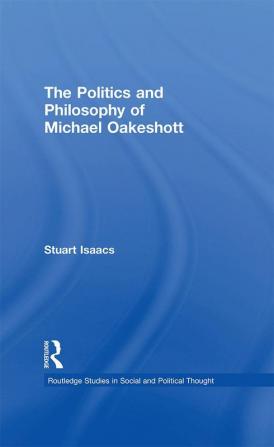 Politics and Philosophy of Michael Oakeshott