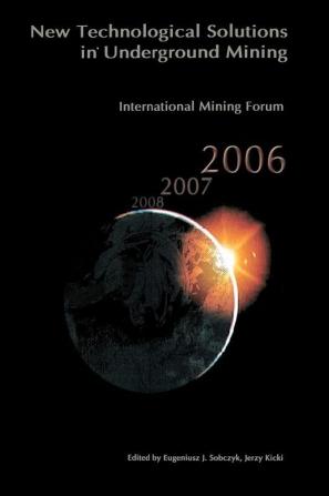 International Mining Forum 2006 New Technological Solutions in Underground Mining