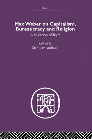 Max Weber on Capitalism Bureaucracy and Religion