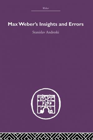 Max Weber's Insights and Errors