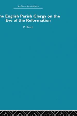 English Parish Clergy on the Eve of the Reformation