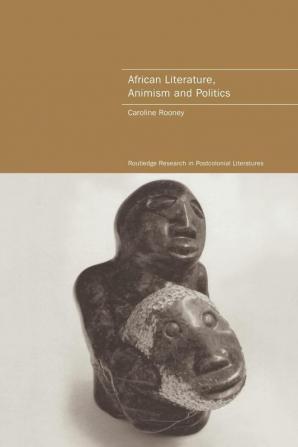 African Literature Animism and Politics