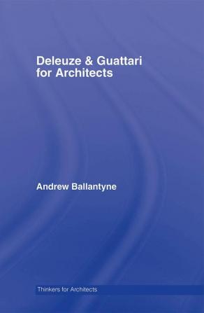 Deleuze & Guattari for Architects