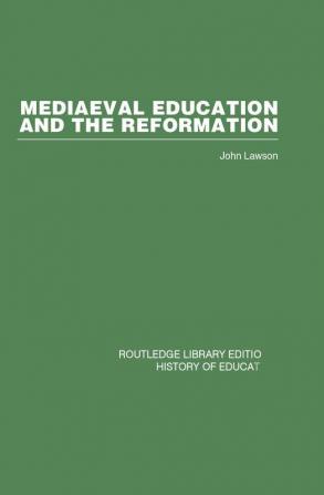 Mediaeval Education and the Reformation