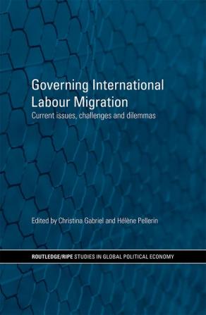 Governing International Labour Migration