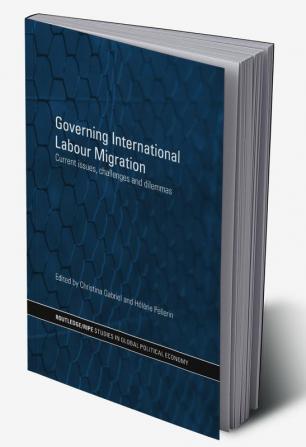 Governing International Labour Migration