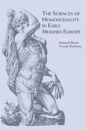 Sciences of Homosexuality in Early Modern Europe