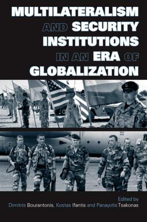 Multilateralism and Security Institutions in an Era of Globalization