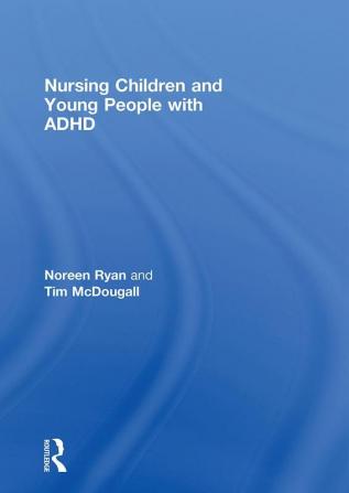 Nursing Children and Young People with ADHD