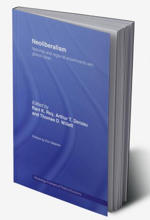 Neoliberalism: National and Regional Experiments with Global Ideas