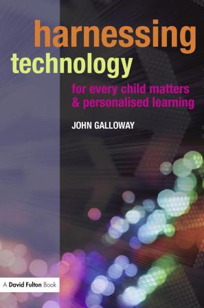 Harnessing Technology for Every Child Matters and Personalised Learning