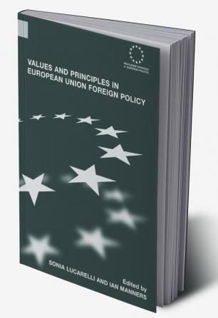 Values and Principles in European Union Foreign Policy