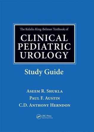 Kelalis-King-Belman Textbook of Clinical Pediatric Urology Study Guide