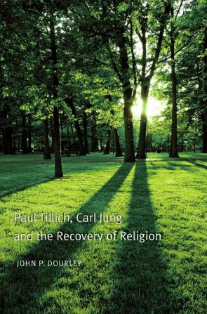 Paul Tillich Carl Jung and the Recovery of Religion