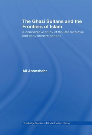 Ghazi Sultans and the Frontiers of Islam