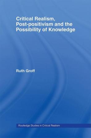 Critical Realism Post-positivism and the Possibility of Knowledge