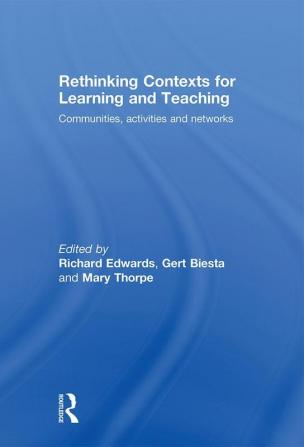 Rethinking Contexts for Learning and Teaching