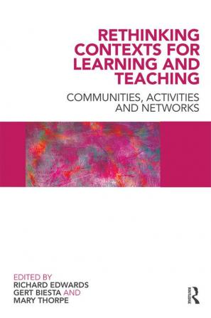 Rethinking Contexts for Learning and Teaching