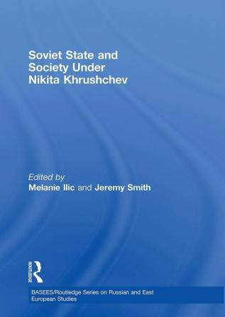 Soviet State and Society Under Nikita Khrushchev