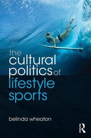 Cultural Politics of Lifestyle Sports