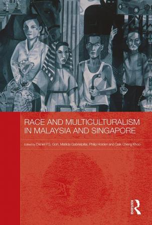 Race and Multiculturalism in Malaysia and Singapore