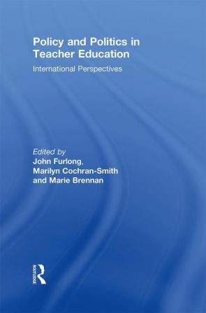 Policy and Politics in Teacher Education