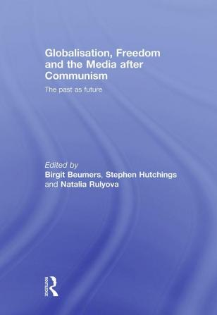 Globalisation Freedom and the Media after Communism