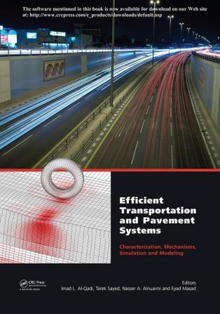 Efficient Transportation and Pavement Systems: Characterization Mechanisms Simulation and Modeling