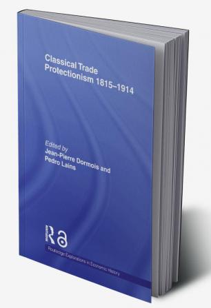 Classical Trade Protectionism 1815-1914