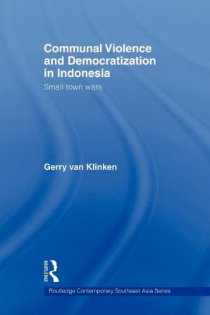 Communal Violence and Democratization in Indonesia