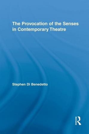 Provocation of the Senses in Contemporary Theatre