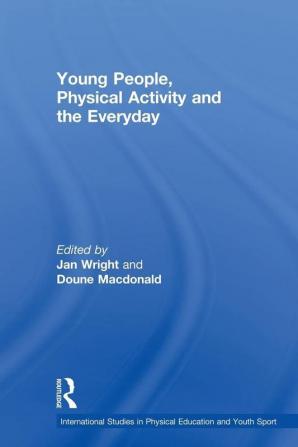 Young People Physical Activity and the Everyday