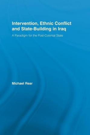 Intervention Ethnic Conflict and State-Building in Iraq