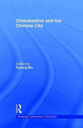 Globalization and the Chinese City