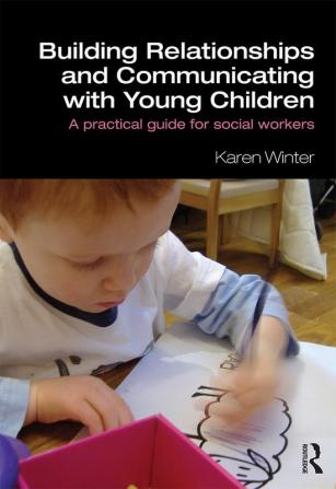 Building Relationships and Communicating with Young Children