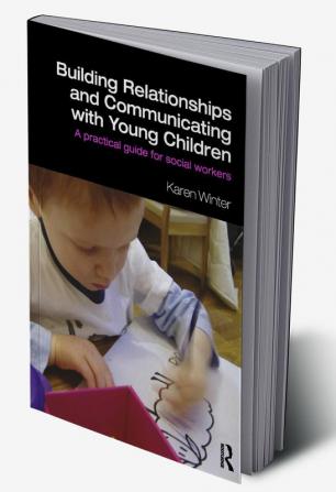 Building Relationships and Communicating with Young Children