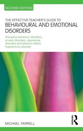 Effective Teacher's Guide to Behavioural and Emotional Disorders