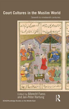 Court Cultures in the Muslim World