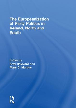 Europeanization of Party Politics in Ireland North and South