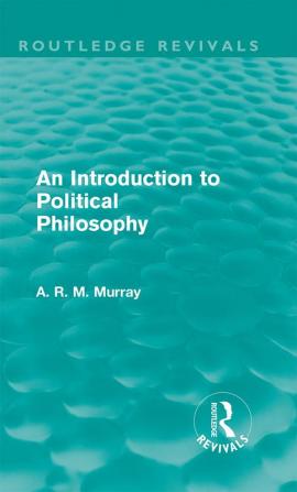 Introduction to Political Philosophy (Routledge Revivals)