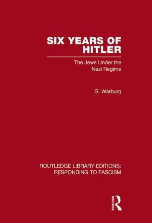 Six Years of Hitler (RLE Responding to Fascism)