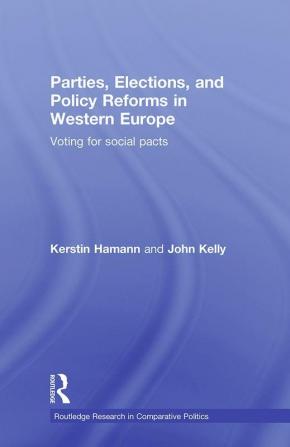 Parties Elections and Policy Reforms in Western Europe