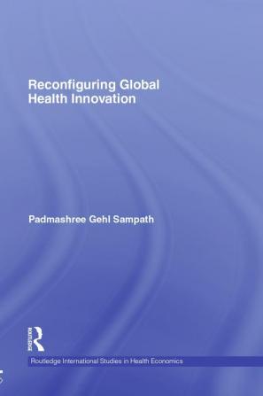 Reconfiguring Global Health Innovation